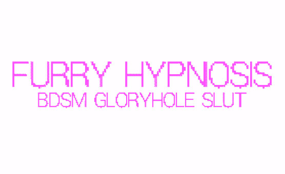 Furry Hypnosis - BDSM Gloryhole Slut