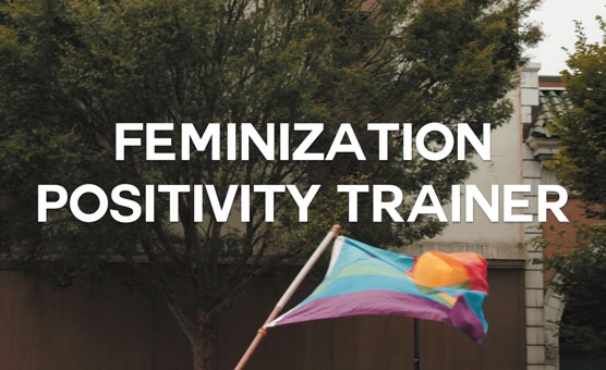 Feminization Positivity Trainer