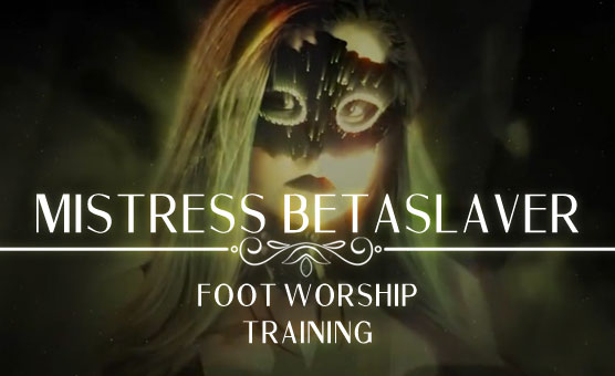Mistress Betaslaver Foot Worship Training