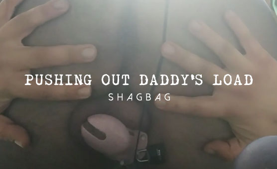 Pushing Out Daddy's Load