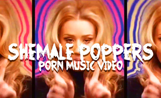 Shemale Poppers Porno Music Video