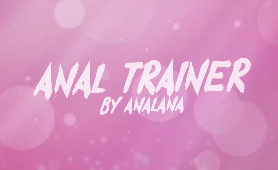 Anal Trainer - By Analana