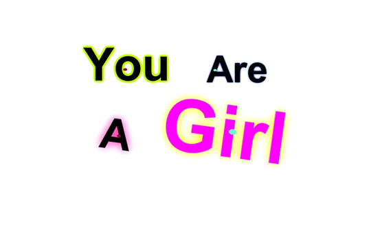 You Are A Girl