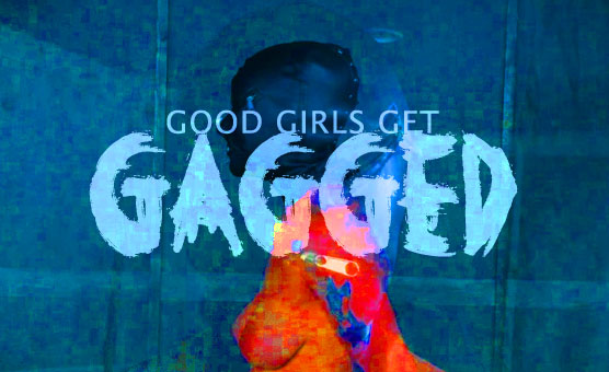 Good Girls Get Gagged