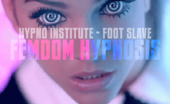 Hypno Institute - Foot Slave Femdom Hypnosis
