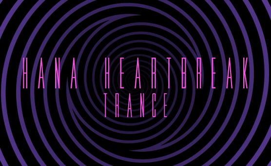Hana Heartbreak Trance