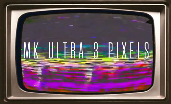MK Ultra - Pixels