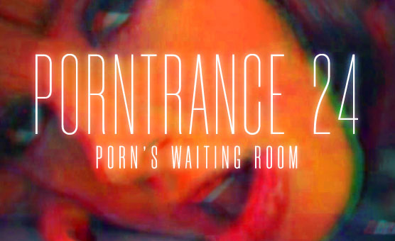 Porntrance 24 - Porn's Waiting Room