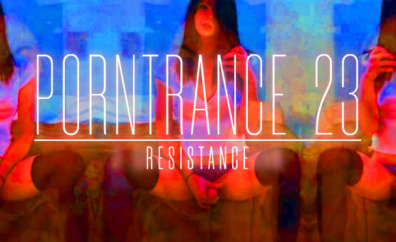 Porntrance 23 - Resistance