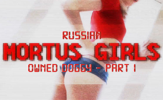 Mortus Girls - Owned Doggy - Part 1 - Russian