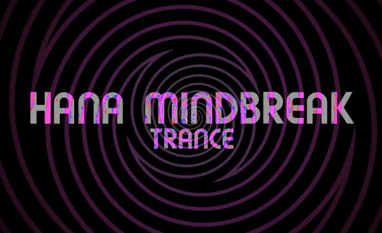 Hana Mindbreak Trance