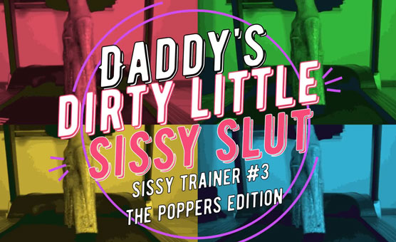 Daddy's Dirty Little Sissy Trainer 3 - By VonSchwartz