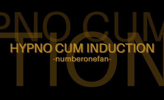 Hypno Cum Induction 1 - By Numberonefan