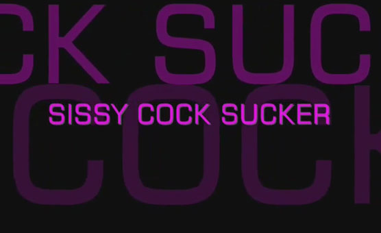 Sissy Cock Sucker - By Numberonefan
