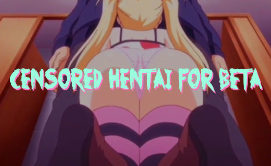 Censored Hentai For Beta