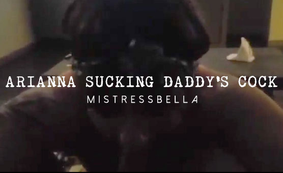 Arianna Sucking Daddy's Cock
