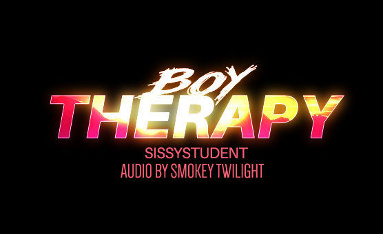 Boy Therapy - By Sissystudent (Voice by u/Smokey_Twilight)
