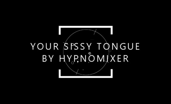 Your Sissy Tongue