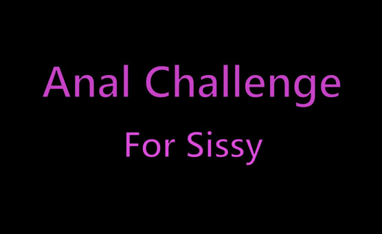Anal Challenge For Sissy