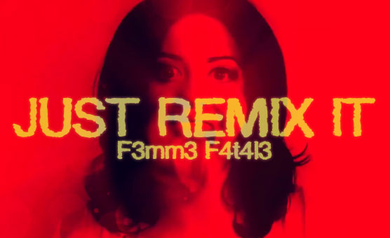 F3mm3 F4t4l3 - Just Remix It