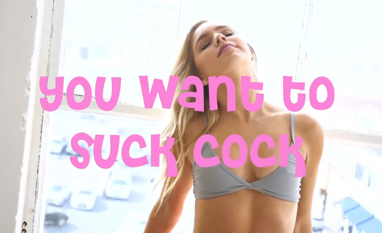 You Want To Suck Cock