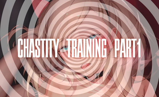 Chastity Training - Part 1