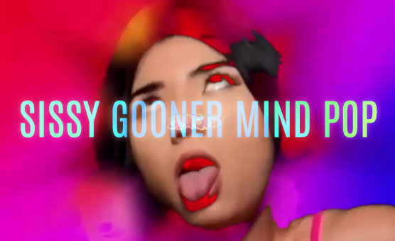 Sissy Gooner Mind Pop