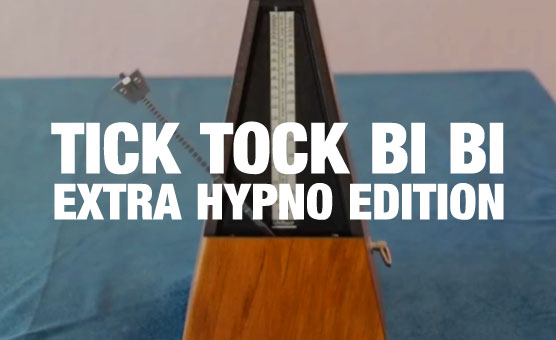 Tick Tock Bi Bi - Extra Hypno Edition
