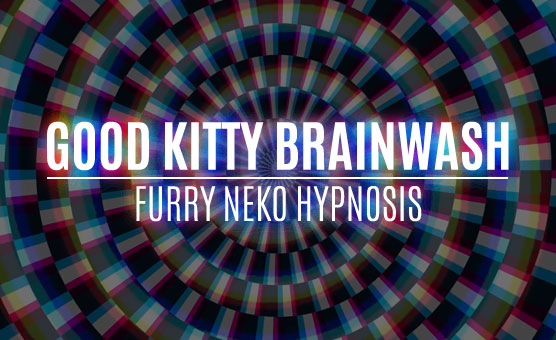 Good Kitty Brainwash - Furry Neko Hypnosis
