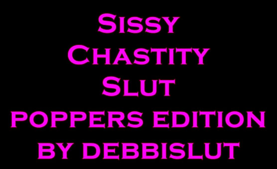 Sissy Chastity Slut Poppers Hypno
