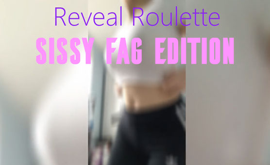 Reveal Roulette - Sissy Fag Edition - Enjoy With Poppers