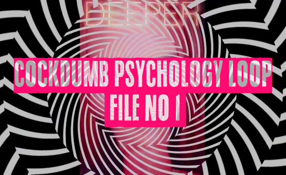 Cockdumb Psychology Loop File No 1 - Hypnosis