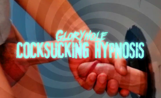 Gloryhole Cocksucking Hypnosis
