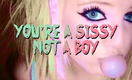 You're A Sissy Not A Boy