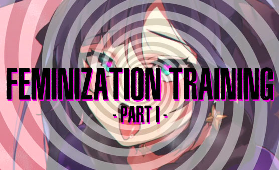 Feminization Training - Part 1