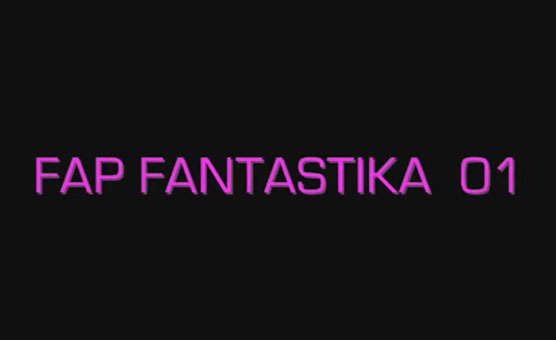Fap Fantastika 1 - By Numberonefan