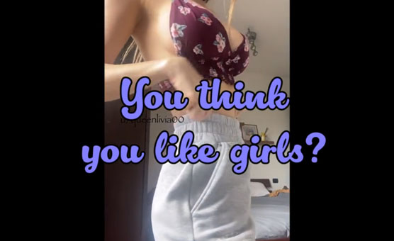 You Think You Like Girls?