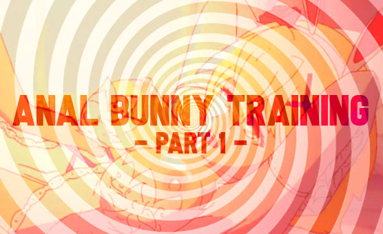 Anal Bunny Training - Part 1