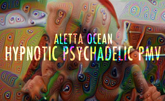 Aletta Ocean - Hypnotic Psychadelic PMV