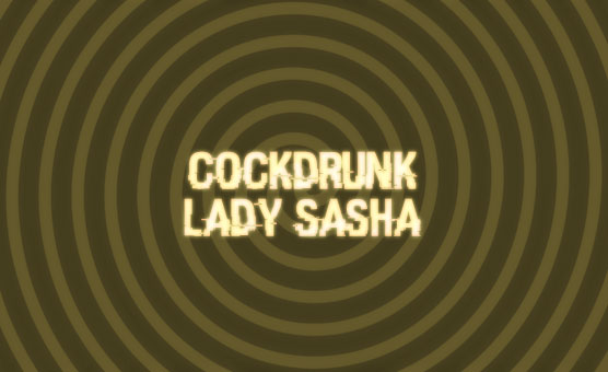 Lady Sasha - Cockdrunk