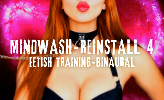 Mindwash - Reinstall 4 - Fetish Training - Binaural