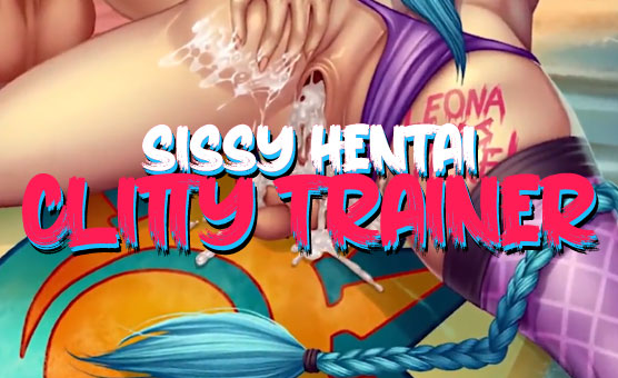 Sissy Hentai Clitty Trainer