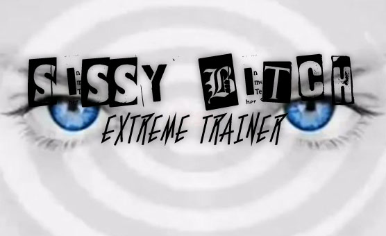 Sissy Bitch Extreme Trainer