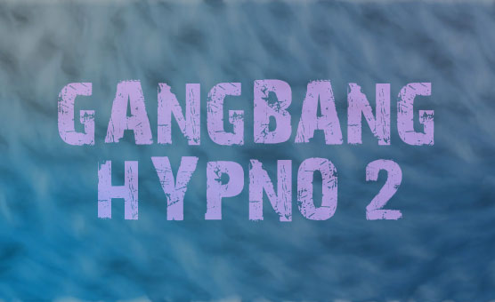 Gangbang Hypno 2