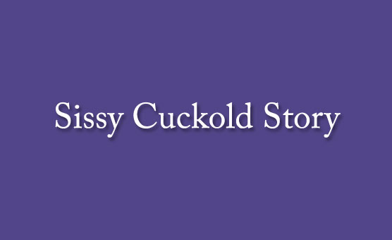 Sissy Cuckold Story PMV