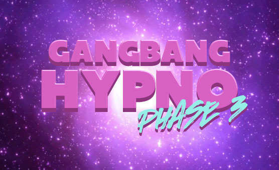 Gangbang Hypno Phase 3