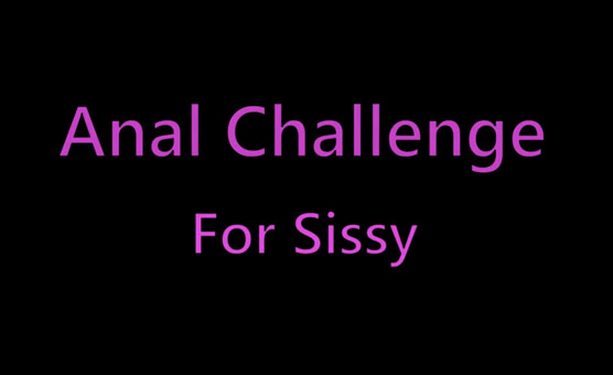Anal Challenge For Sissy