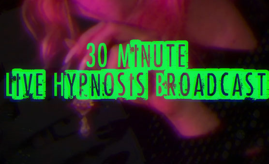 30 Minute Live Hypnosis Broadcast