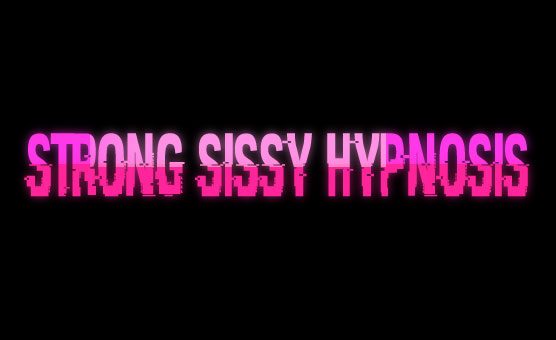 Strong Sissy Hypnosis