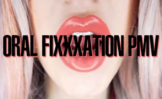 Oral Fixxxation PMV